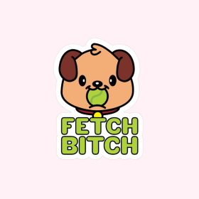 Fetch Bitch Sticker