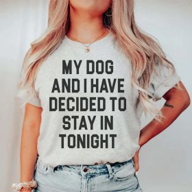 My Dog And I Have Decided To Stay In Tonight T-Shirt (Color: Athletic Heather)